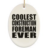 Coolest Construction Foreman Ever - Oval Ornament