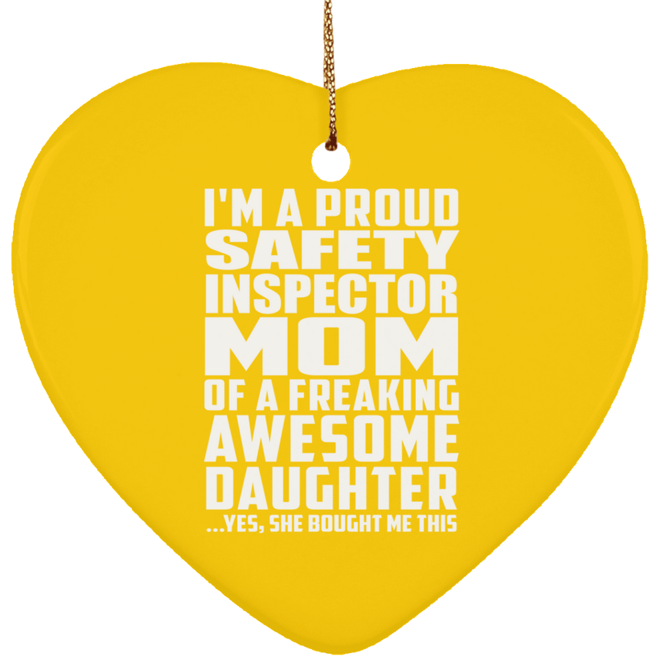 Proud Safety Inspector Mom Of Awesome Daughter - Heart Ornament