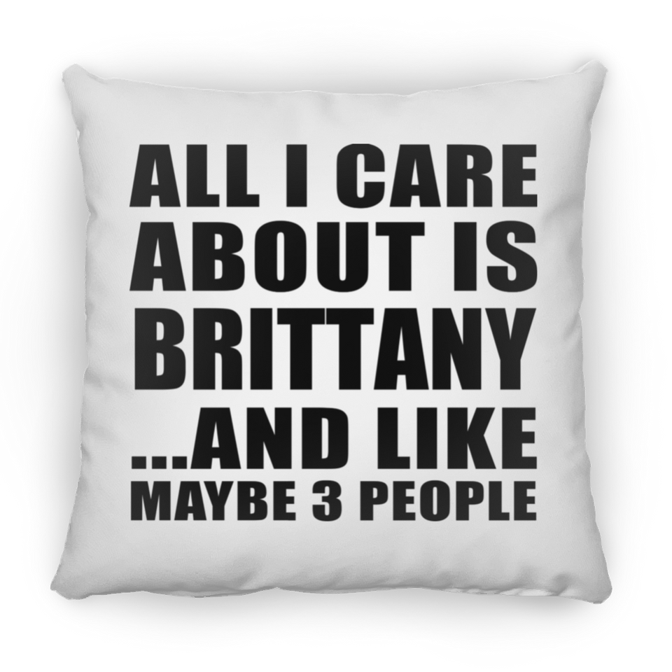 All I Care About Is Brittany - Throw Pillow