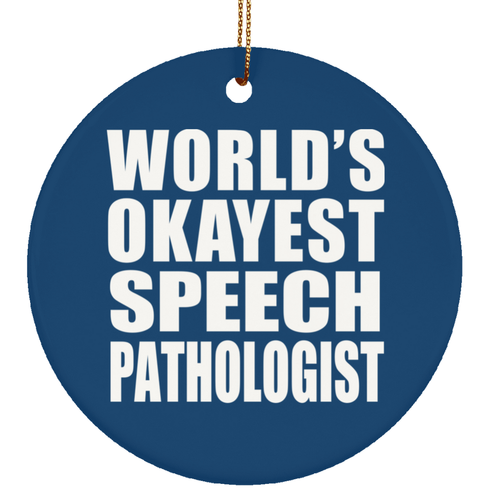 World's Okayest Speech Pathologist - Circle Ornament