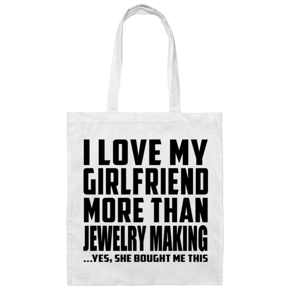 I Love My Girlfriend More Than Jewelry Making - Tote Bag White