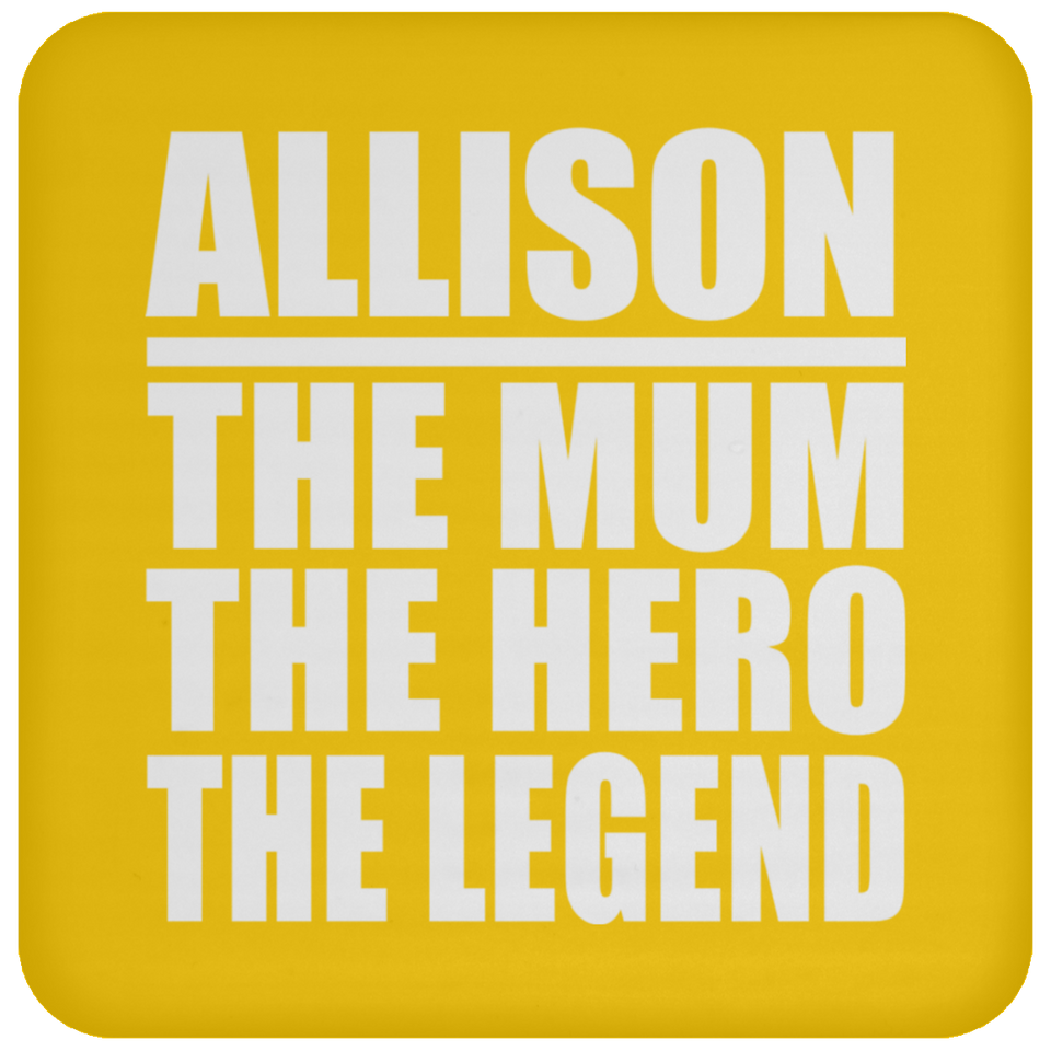 Allison The Mum The Hero The Legend - Drink Coaster