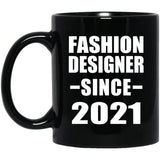 Fashion Designer Since 2021 - 11oz Coffee Mug Black