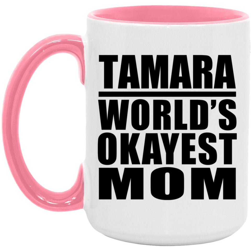 Tamara World's Okayest Mom - 15oz Accent Mug Pink