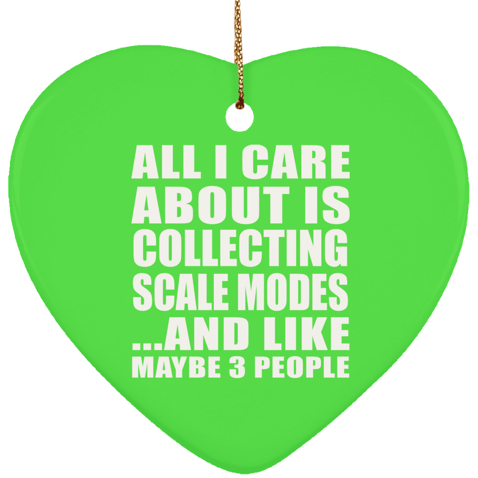 All I Care About Is Collecting Scale Modes - Heart Ornament