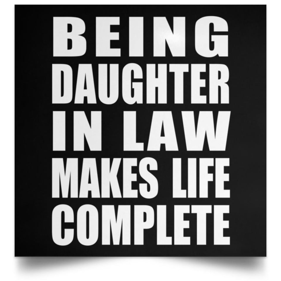 Being Daughter In Law Makes Life Complete - Poster Square