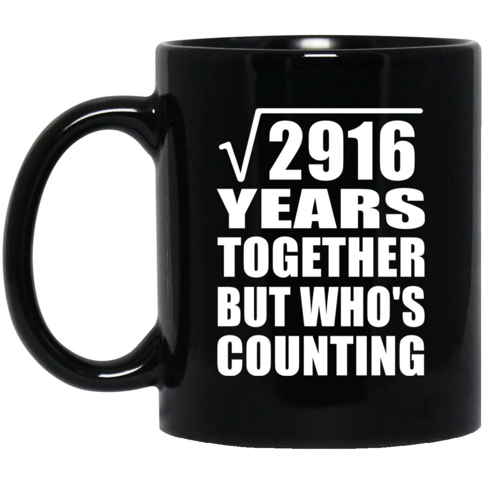 54th Anniversary Square Root of 2916 Years Who's Counting - 11oz Coffee Mug Black