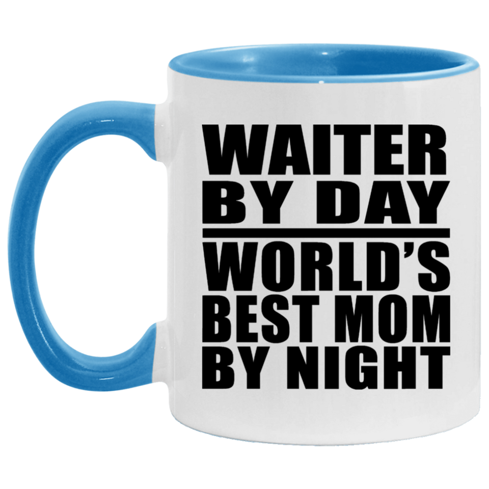 Waiter By Day World's Best Mom By Night - 11oz Accent Mug Blue