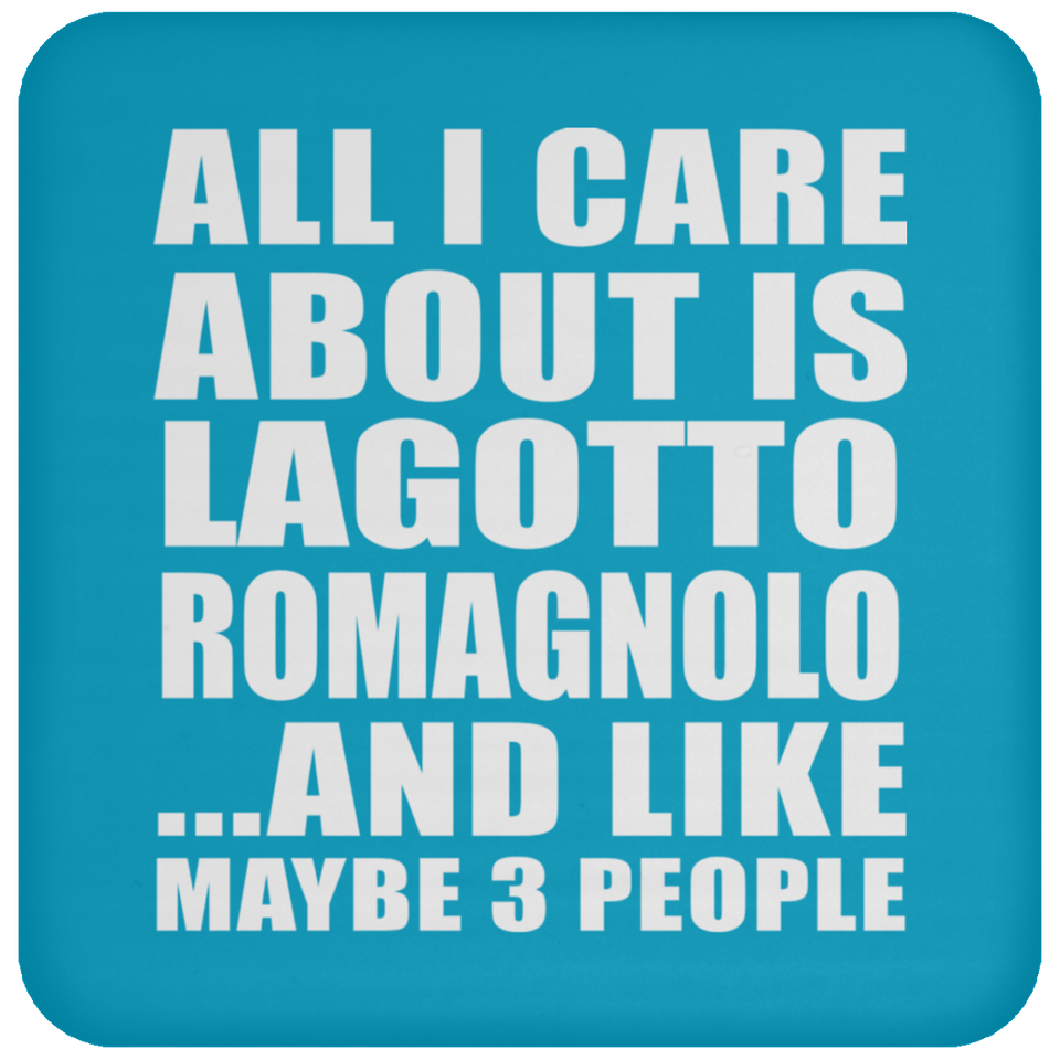 All I Care About Is Lagotto Romagnolo - Drink Coaster