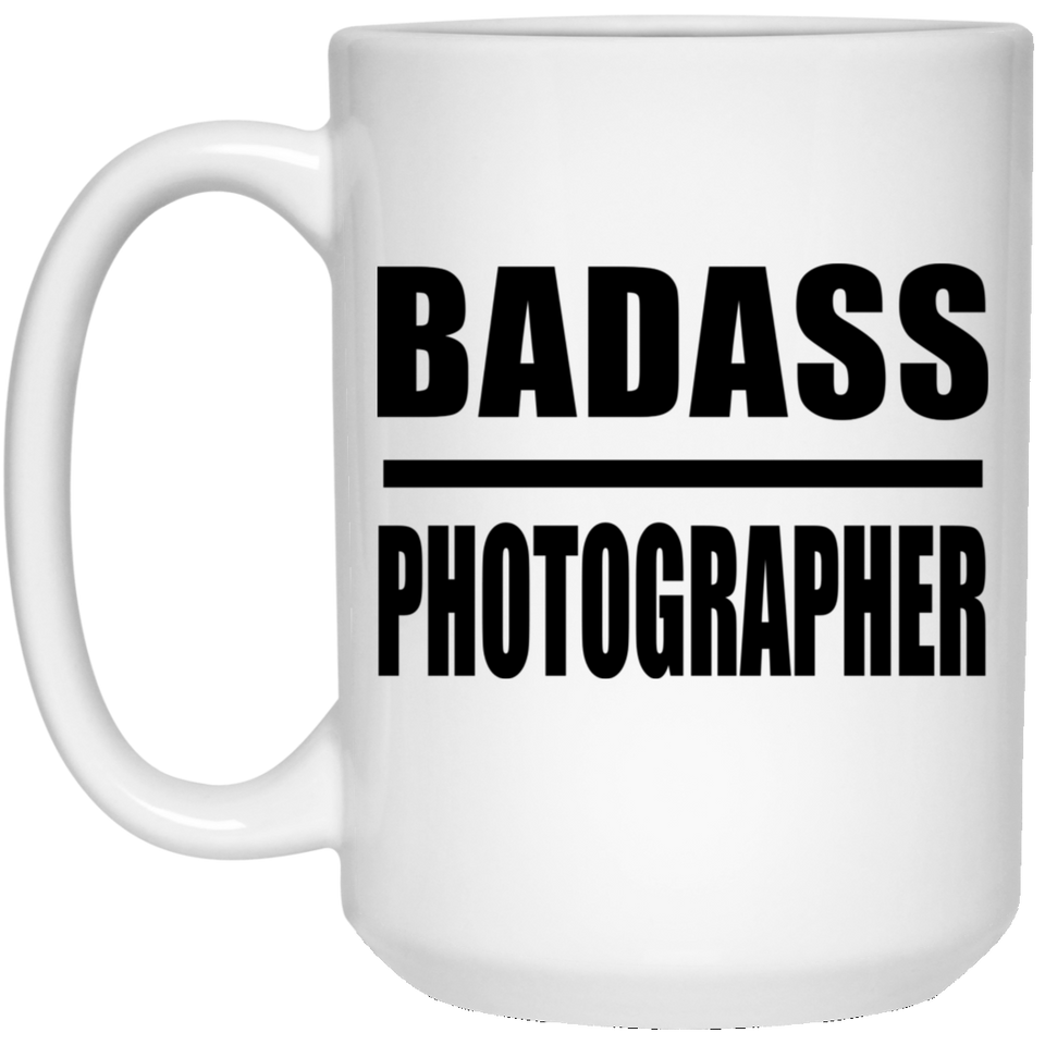 Badass Photographer - 15oz Coffee Mug