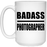 Badass Photographer - 15oz Coffee Mug