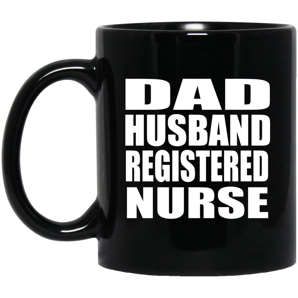 Dad Husband Registered Nurse - 11oz Coffee Mug Black