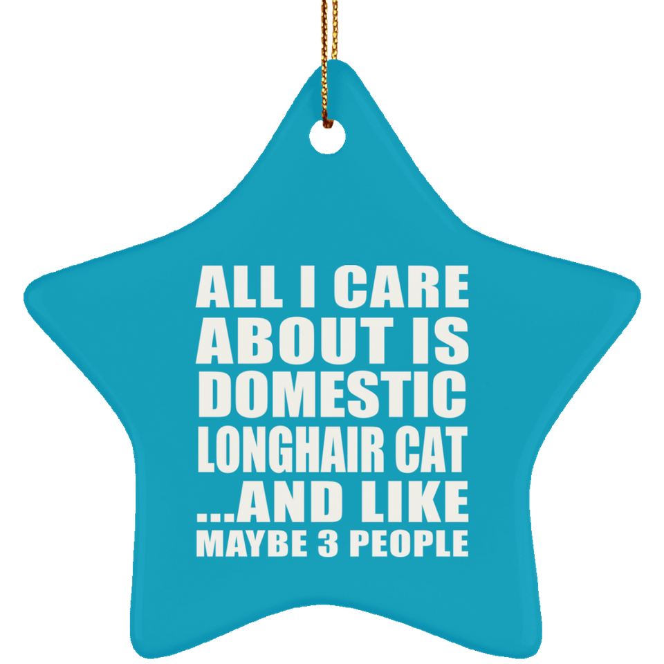 All I Care About Is Domestic Longhair Cat - Star Ornament