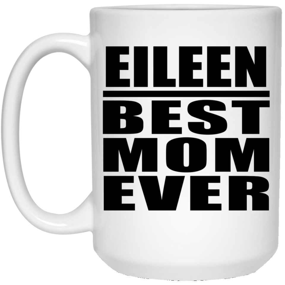 Eileen Best Mom Ever - 15 Oz Coffee Mug