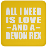 All I Need Is Love And A Devon Rex - Drink Coaster