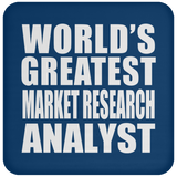 World's Greatest Market Research Analyst - Drink Coaster