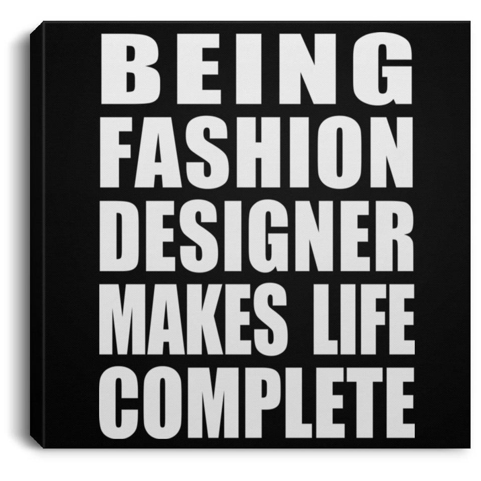 Being Fashion Designer Makes Life Complete - Canvas Square