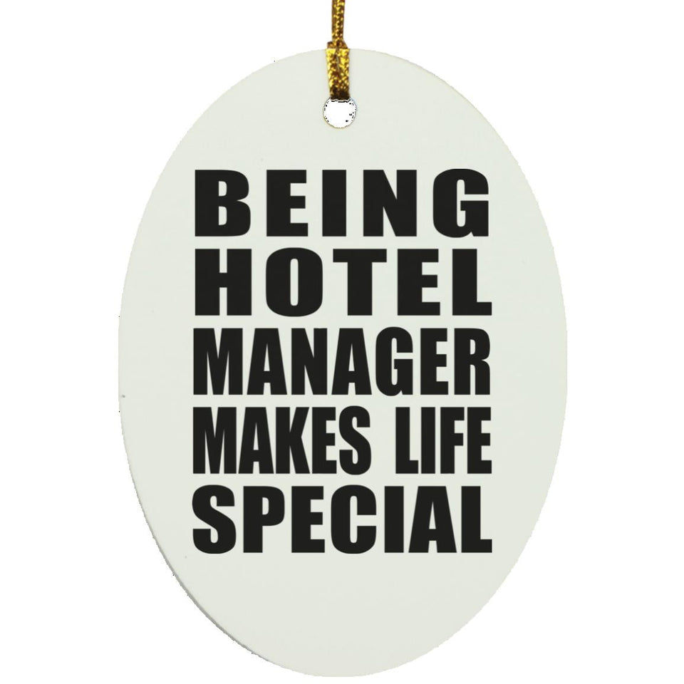 Being Hotel Manager Makes Life Special - Oval Ornament
