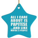 All I Care About Is Papitese - Star Ornament