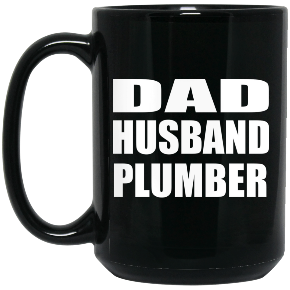 Dad Husband Plumber - 15oz Coffee Mug Black