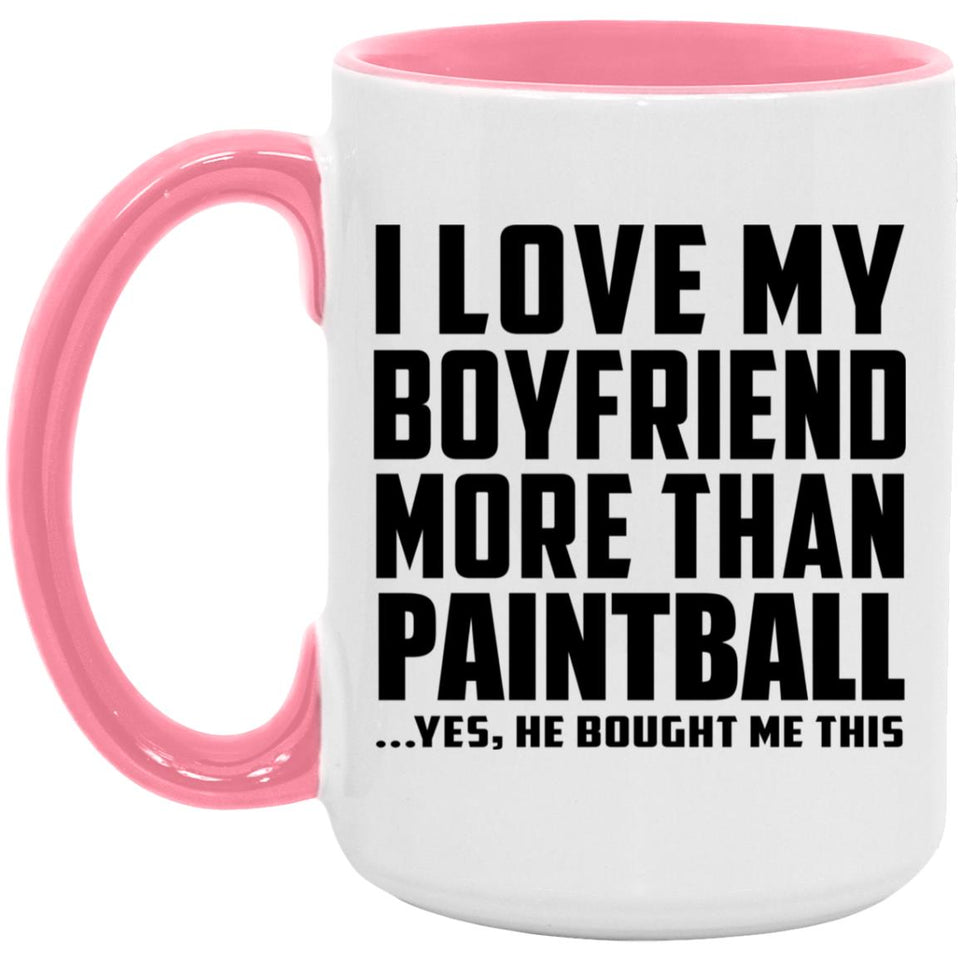 I Love My Boyfriend More Than Paintball - 15oz Accent Mug Pink