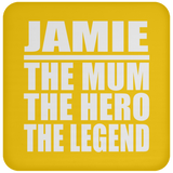 Jamie The Mum The Hero The Legend - Drink Coaster