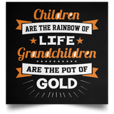 Children Are Rainbow Of Life, Grandchildren Are Pot Of Gold - Poster Square