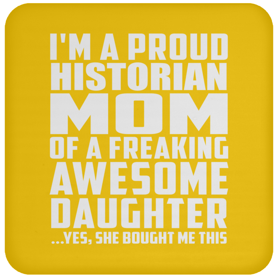 Proud Historian Mom Of Awesome Daughter - Drink Coaster