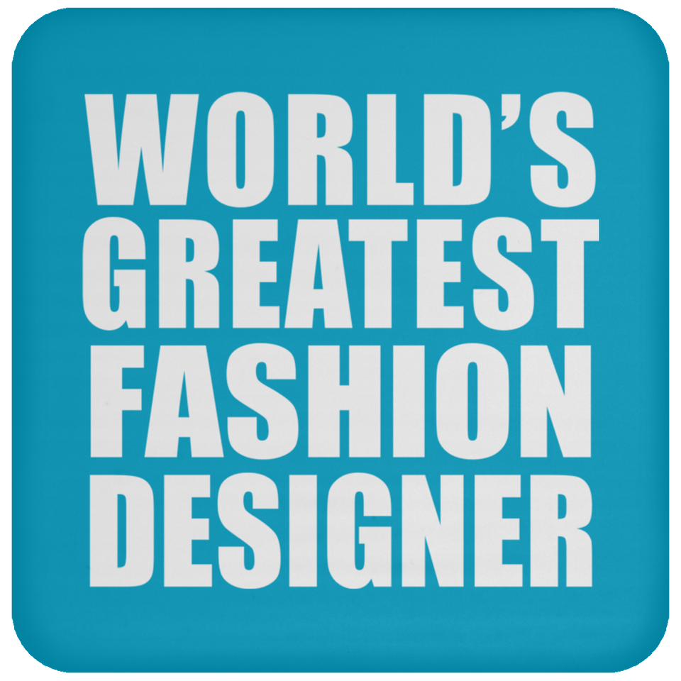 World's Greatest Fashion Designer - Drink Coaster