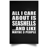All I Care About Is Seashells - Poster Portrait