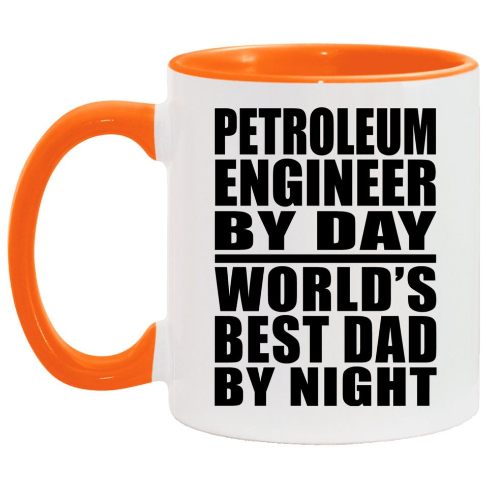 Petroleum Engineer By Day World's Best Dad By Night - 11oz Accent Mug Orange