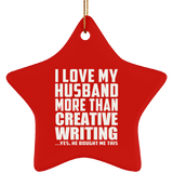 I Love My Husband More Than Creative Writing - Star Ornament