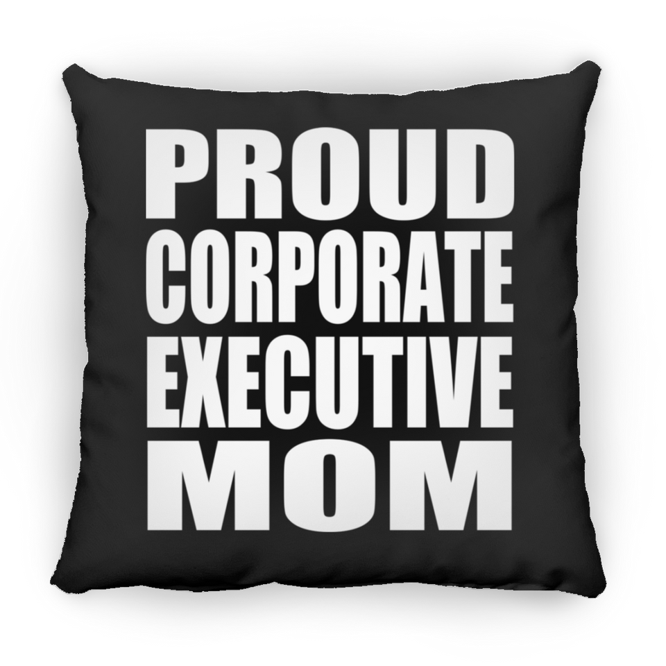 Proud Corporate Executive Mom - Throw Pillow Black