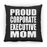 Proud Corporate Executive Mom - Throw Pillow Black
