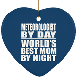 Meteorologist By Day World's Best Mom By Night - Heart Ornament