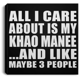 All I Care About Is My Khao Manee - Canvas Square