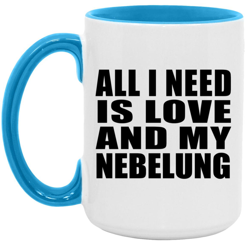 All I Need Is Love And My Nebelung - 15oz Accent Mug Blue