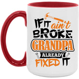 If It Ain't Broke, Grandpa Already Fixed It - 15oz Accent Mug Red