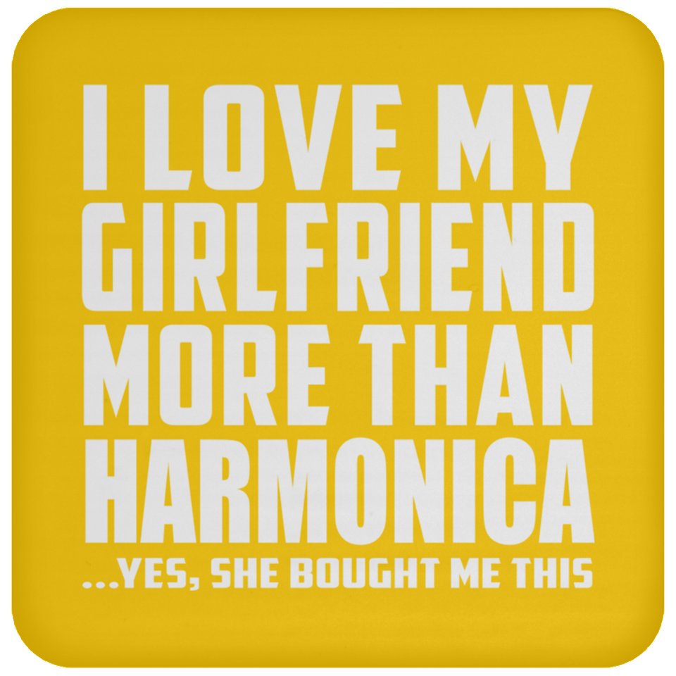 I Love My Girlfriend More Than Harmonica - Drink Coaster