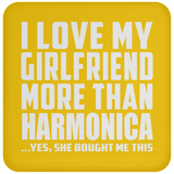 I Love My Girlfriend More Than Harmonica - Drink Coaster