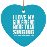 I Love My Girlfriend More Than Singing - Heart Ornament