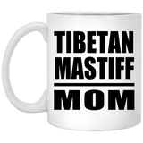 Tibetan Mastiff Mom - 11oz Coffee Mug