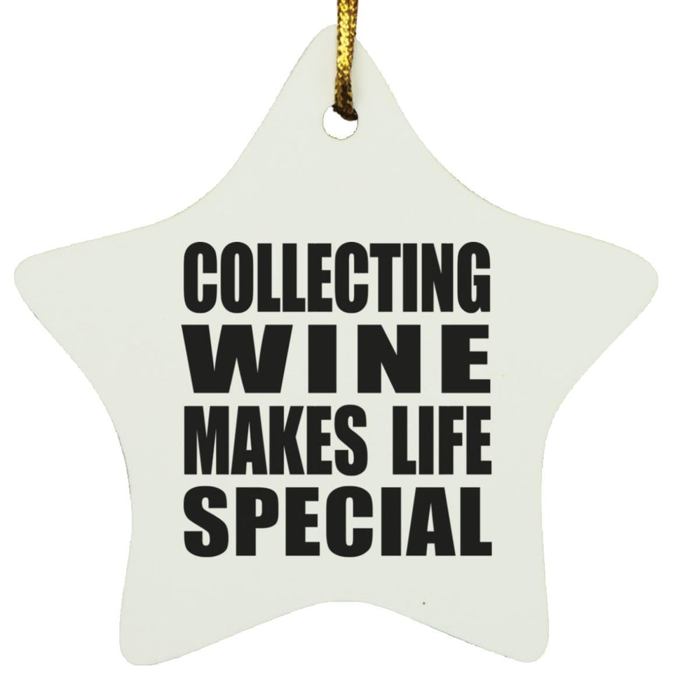 Collecting Wine Makes Life Special - Star Ornament