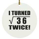 12th Birthday I Turned Square Root of 36 Twice - Circle Ornament