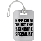Keep Calm and Trust The Skincare Specialist - Luggage Bag Tag