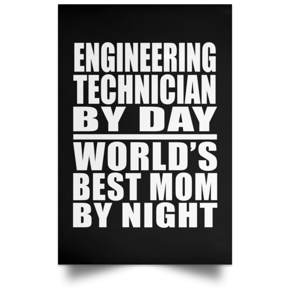 Engineering Technician By Day World's Best Mom By Night - Poster Portrait