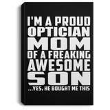 Proud Optician Mom Of Awesome Son - Canvas Portrait