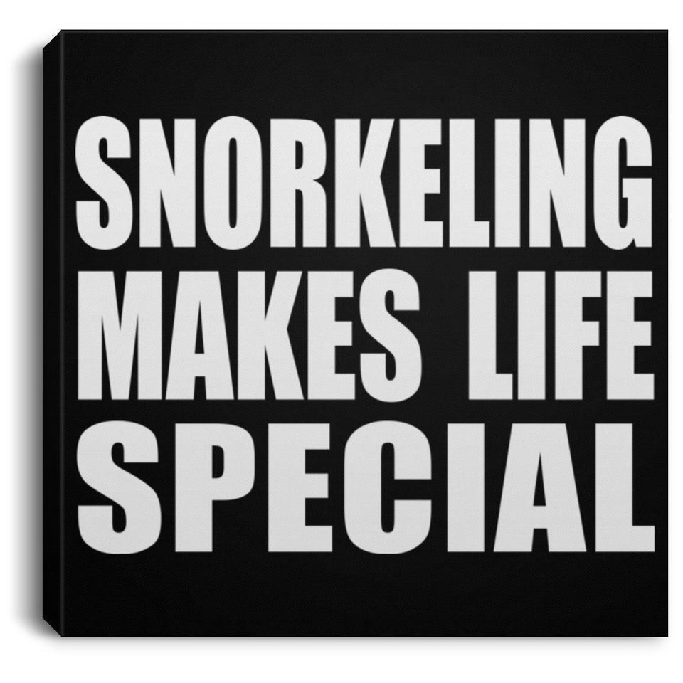 Snorkeling Makes Life Special - Canvas Square