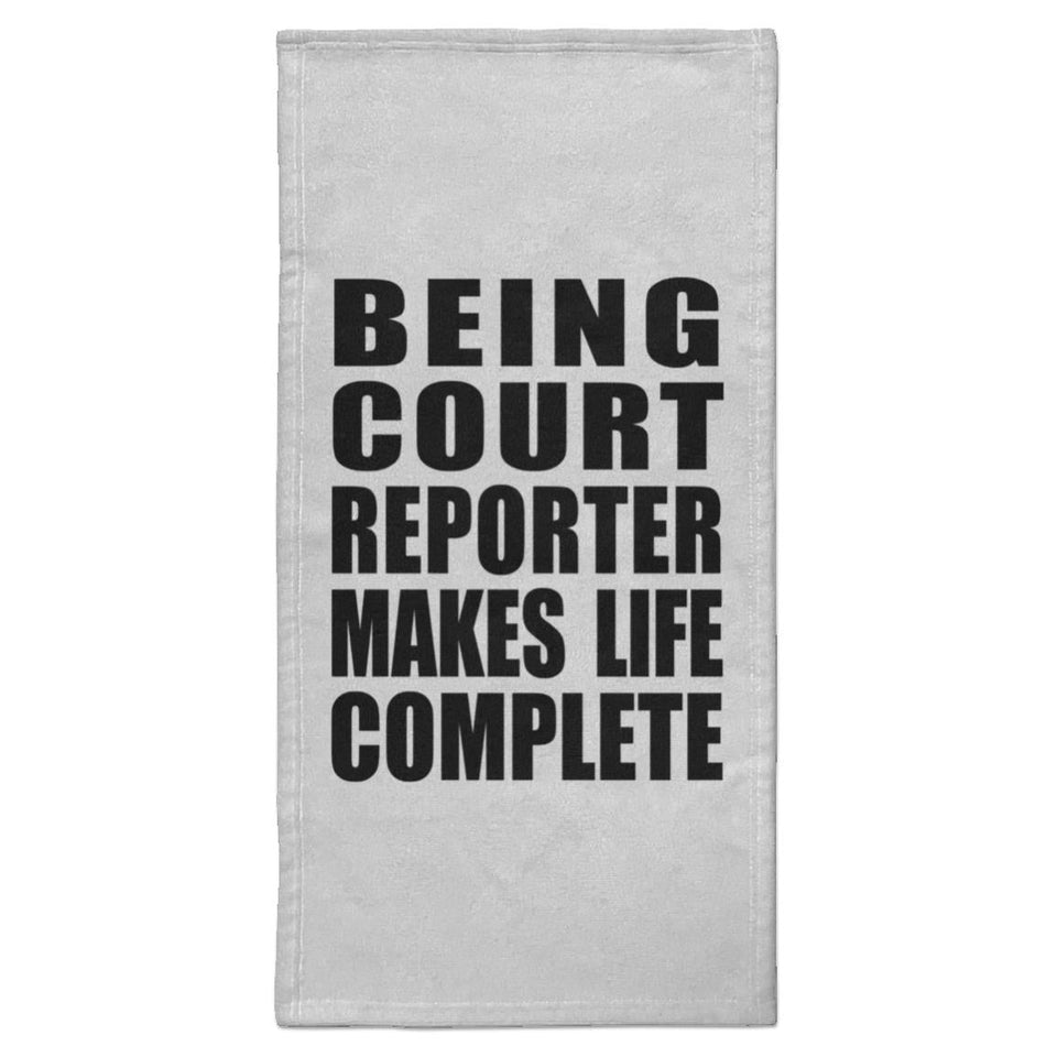 Being Court Reporter Makes Life Complete - Hand Towel