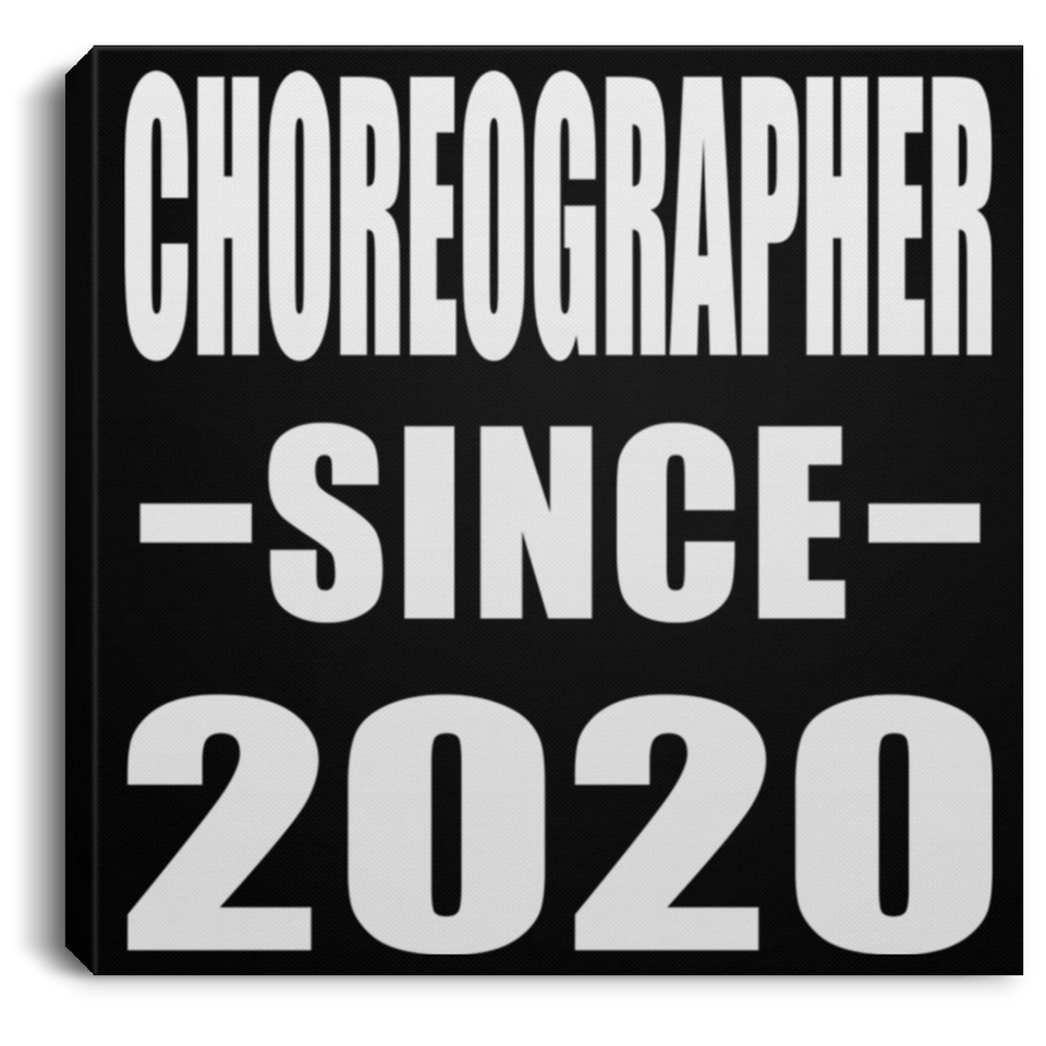 Choreographer Since 2020 - Canvas Square